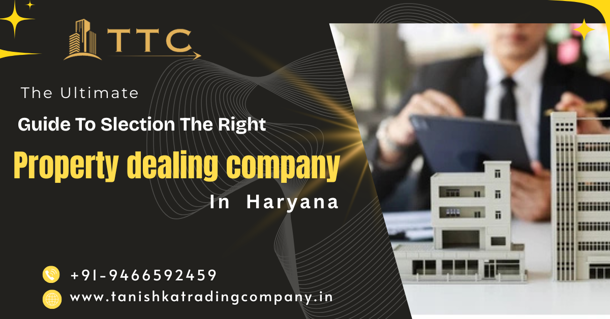 The Ultimate Guide to Selecting the Right Property Dealing Company in Haryana
