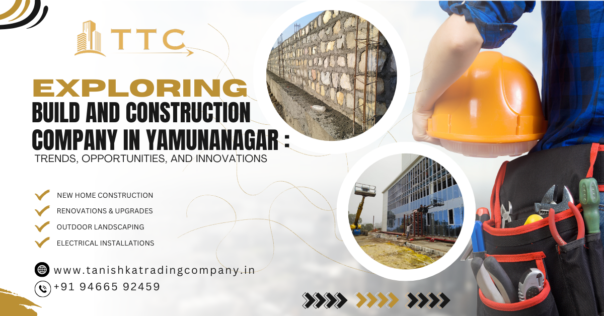Exploring Build and Construction in Yamunanagar: Trends, Opportunities, and Innovations
